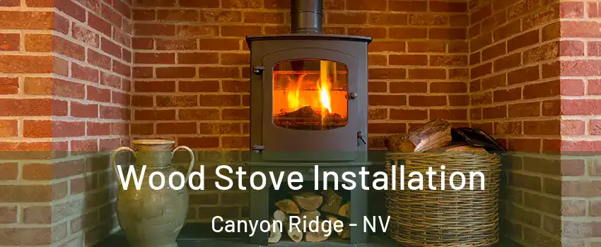 Wood Stove Installation Canyon Ridge - NV