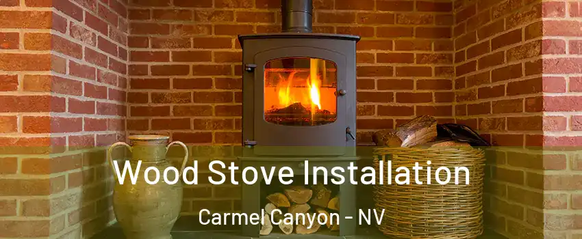 Wood Stove Installation Carmel Canyon - NV