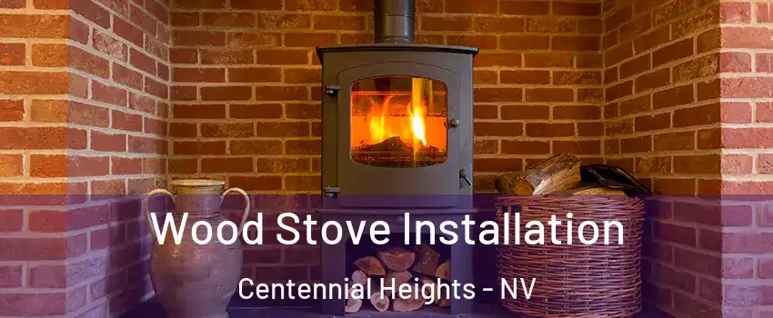 Wood Stove Installation Centennial Heights - NV