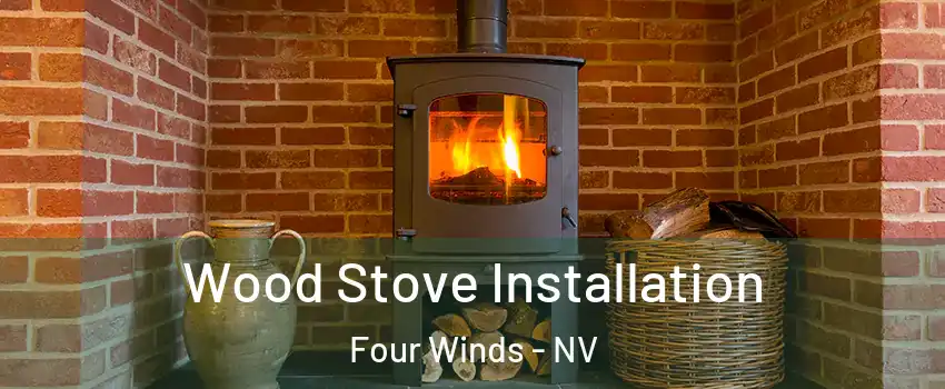 Wood Stove Installation Four Winds - NV