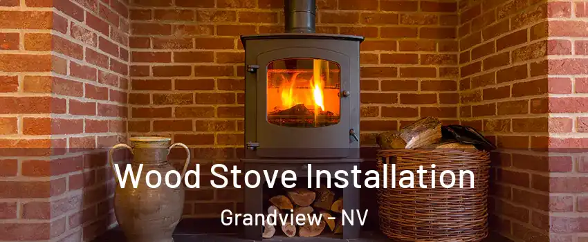 Wood Stove Installation Grandview - NV