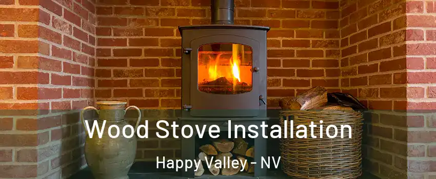 Wood Stove Installation Happy Valley - NV