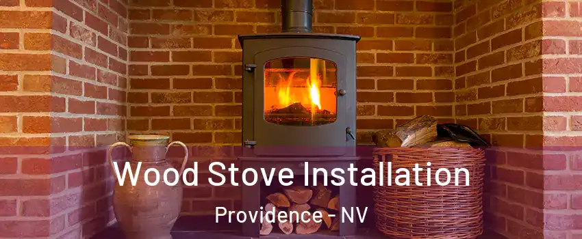 Wood Stove Installation Providence - NV