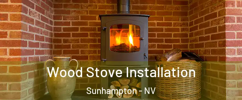 Wood Stove Installation Sunhampton - NV