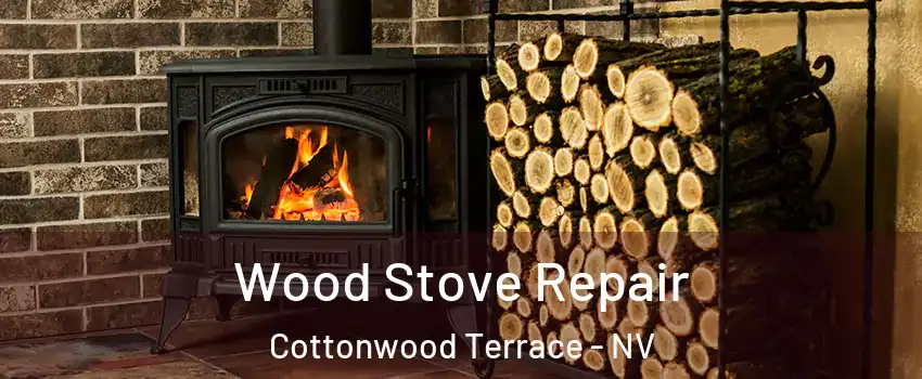 Wood Stove Repair Cottonwood Terrace - NV