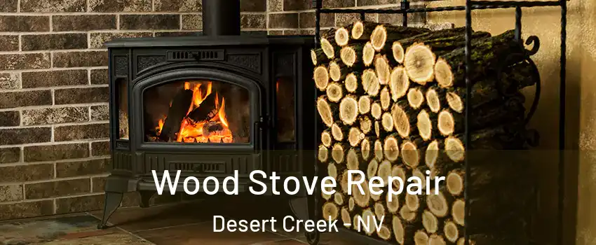 Wood Stove Repair Desert Creek - NV