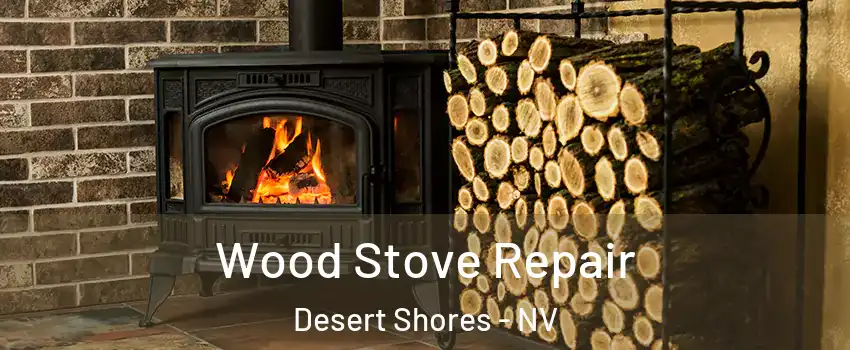 Wood Stove Repair Desert Shores - NV