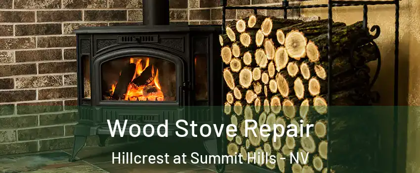 Wood Stove Repair Hillcrest at Summit Hills - NV