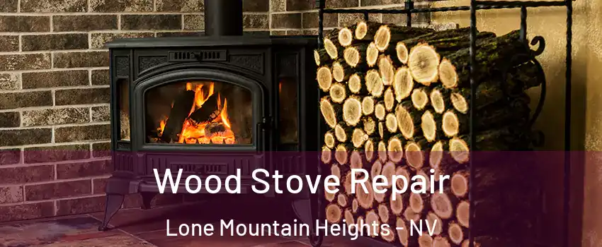 Wood Stove Repair Lone Mountain Heights - NV