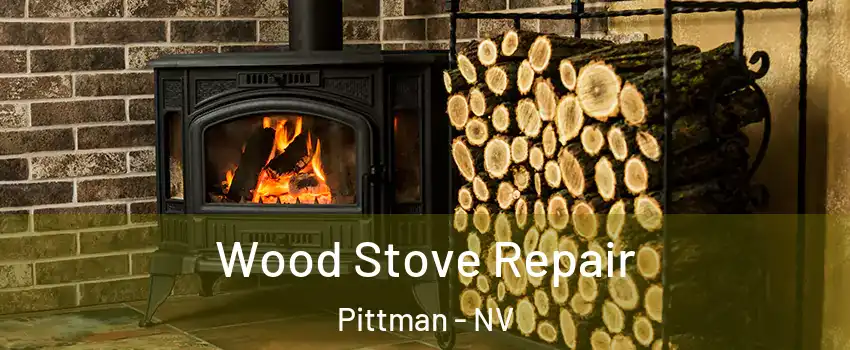 Wood Stove Repair Pittman - NV