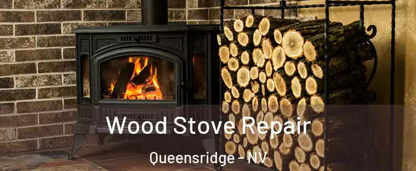 Wood Stove Repair Queensridge - NV