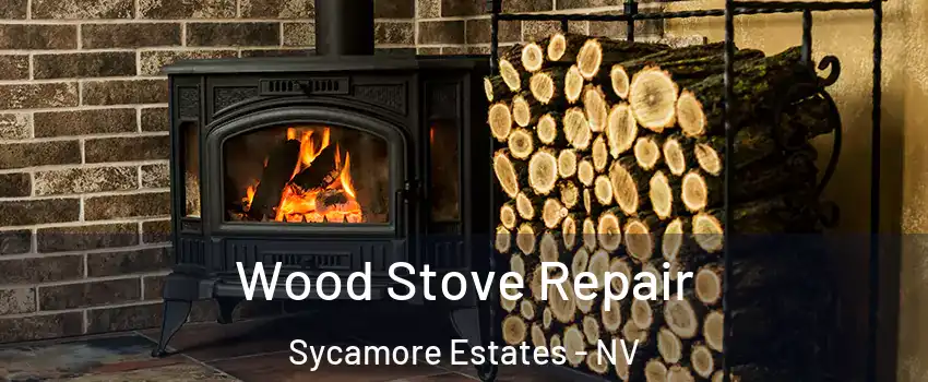 Wood Stove Repair Sycamore Estates - NV